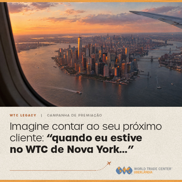 Imagine contar ao seu próximo cliente: “quando eu estive no WTC de Nova York…”